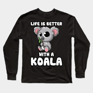 Life Is Better With A Koala Bear Lover Gift Long Sleeve T-Shirt